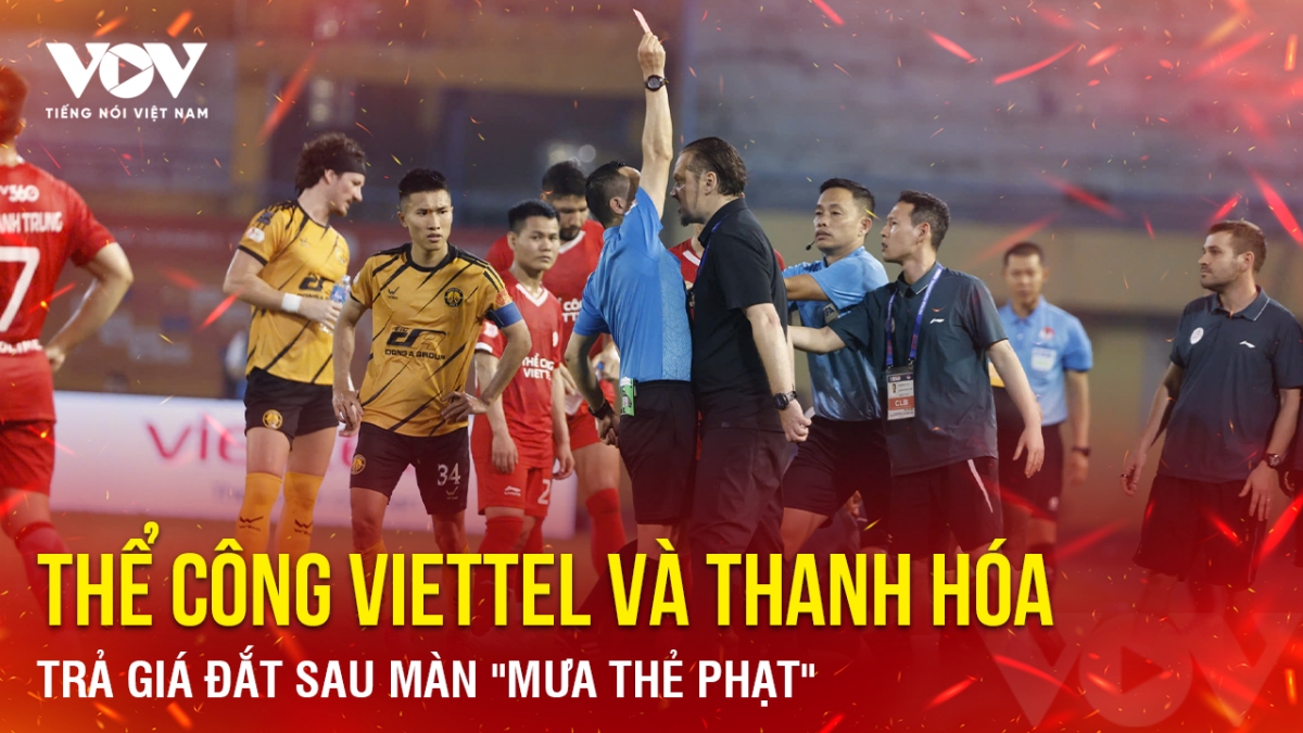 Tin bóng đá 11-4: Thể Công Viettel và Thanh Hóa trả giá đắt sau màn "mưa thẻ phạt"